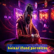 baixar ifood parceiros